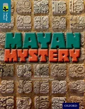 Oxford Reading Tree TreeTops inFact: Level 19: Mayan Mystery, Paperback/Nick Hunter