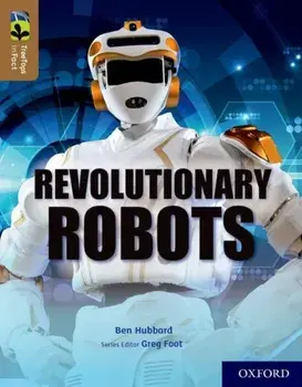 Oxford Reading Tree TreeTops inFact: Oxford Level 18: Revolutionary Robots, Paperback/Ben Hubbard