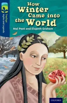Oxford Reading Tree TreeTops Myths and Legends: Level 14: How Winter Came Into The World, Paperback/Elspeth Graham