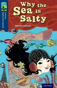 Oxford Reading Tree TreeTops Myths and Legends: Level 14: Why The Sea Is Salty, Paperback/David Calcutt