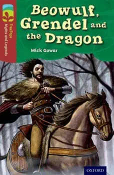 Oxford Reading Tree TreeTops Myths and Legends: Level 15: Beowulf, Grendel And The Dragon, Paperback/Mick Gowar