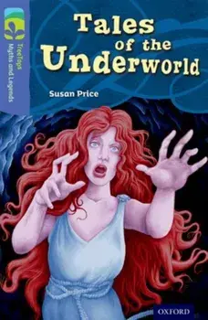 Oxford Reading Tree TreeTops Myths and Legends: Level 17: Tales Of The Underworld, Paperback/Susan Price