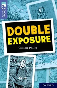 Oxford Reading Tree TreeTops Reflect: Oxford Level 17: Double Exposure, Paperback/Gillian Philip