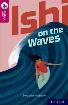 Oxford Reading Tree TreeTops Reflect: Oxford Reading Level 10: Ishi on the Waves. 1, Paperback/Swapna Haddow