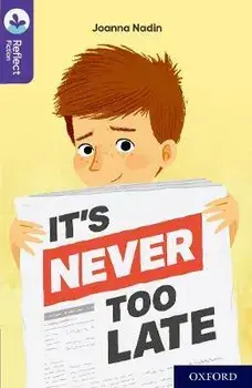 Oxford Reading Tree TreeTops Reflect: Oxford Reading Level 11: It's Never Too Late. 1, Paperback/Joanna Nadin