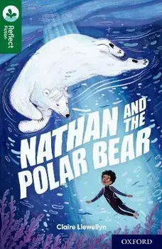 Oxford Reading Tree TreeTops Reflect: Oxford Reading Level 12: Nathan and the Polar Bear. 1, Paperback/Claire Llewellyn