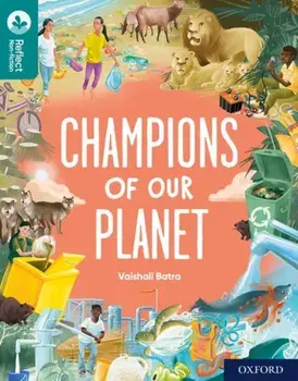 Oxford Reading Tree TreeTops Reflect: Oxford Reading Level 16: Champions of Our Planet. 1, Paperback/Vaishali Batra
