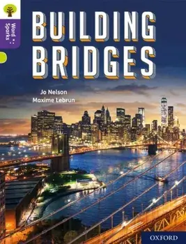 Oxford Reading Tree Word Sparks: Level 11: Building Bridges, Paperback/Jo Nelson