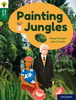 Oxford Reading Tree Word Sparks: Level 12: Painting Jungles, Paperback/Hawys Morgan