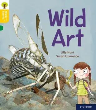 Oxford Reading Tree Word Sparks: Level 5: Wild Art, Paperback/Jilly Hunt