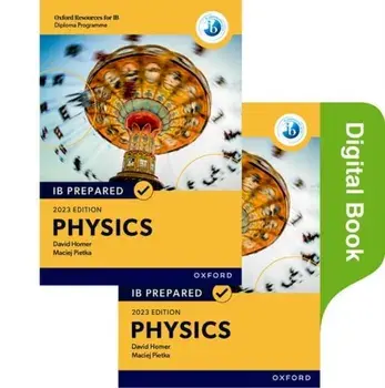 Oxford Resources for IB Diploma Programme: IB Prepared: Physics 2023 Edition (Print & Digital Book). 2 Revised edition/Maciej Pietka
