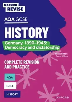 Oxford Revise: AQA GCSE History: Germany, 1890-1945: Democracy and dictatorship, Paperback/Harriet Power
