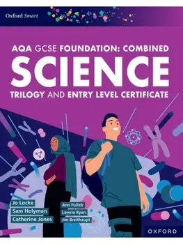 Oxford Smart AQA GCSE Sciences (Foundation): Combined Science Trilogy and Entry Level Certificate Student Book. 4 Revised edition, Paperback/Sam Holyman