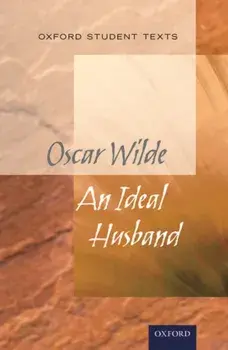 Oxford Student Texts: An Ideal Husband, Paperback/***