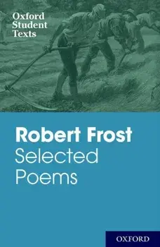 Oxford Student Texts: Robert Frost: Selected Poems, Paperback/Robert Frost