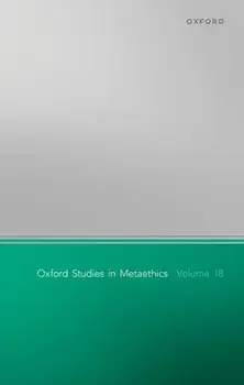 Oxford Studies in Metaethics Volume 18, Hardback/***