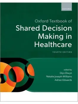 Oxford Textbook of Shared Decision Making in Healthcare. 4 Revised edition, Hardback/***