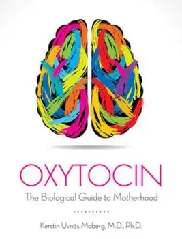 Oxytocin: The Biological Guide to Motherhood, Paperback/Kerstin Uvnas-Moberg
