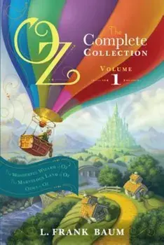 Oz, the Complete Collection, Volume 1: The Wonderful Wizard of Oz/The Marvelous Land of Oz/Ozma of Oz, Paperback/L. Frank Baum