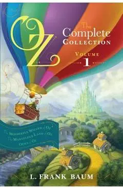 Oz, the Complete Collection, Volume 1: The Wonderful Wizard of Oz/The Marvelous Land of Oz/Ozma of Oz - L. Frank Baum