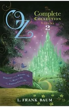 Oz, the Complete Collection, Volume 2: Dorothy and the Wizard in Oz; The Road to Oz; The Emerald City of Oz - L. Frank Baum