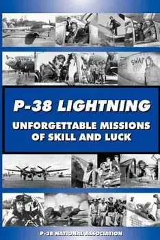 P-38 Lightning Unforgettable Missions of Skill and Luck/Steve Blake
