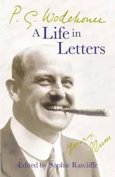 P.G. Wodehouse: A Life in Letters, Paperback/P G Wodehouse