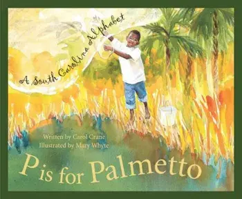P Is for Palmetto: A South Carolina Alphabet, Hardcover/Carol Crane