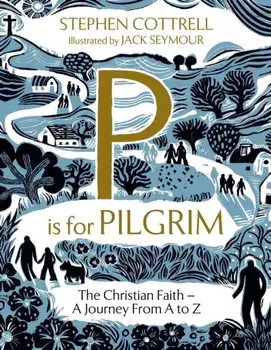 P is for Pilgrim, Hardback/Stephen Cottrell