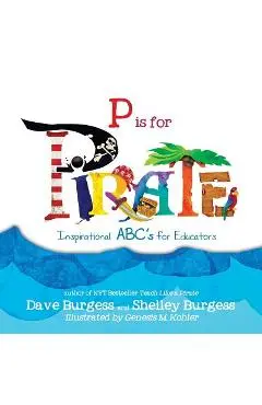 P is for PIRATE: Inspirational ABC's for Educators - Dave Burgess