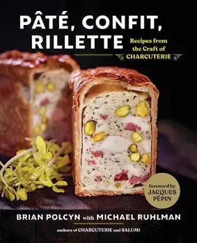 P t , Confit, Rillette: Recipes from the Craft of Charcuterie, Hardcover/Brian Polcyn