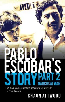 Pablo Escobar's Story 2: Narcos at War, Paperback/Shaun Attwood