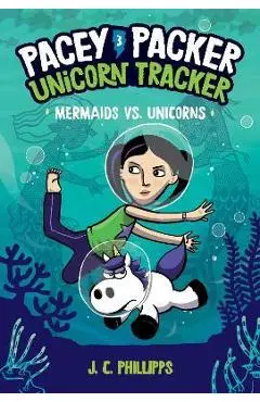 Pacey Packer, Unicorn Tracker 3: Mermaids vs. Unicorns - J. C. Phillipps