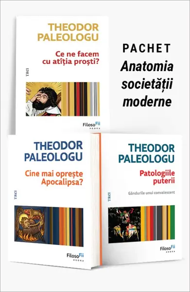 Pachet Anatomia societății moderne. Ce ne facem cu atîția proști?/Cine mai oprește Apocalipsa?/Patologiile puterii - Theodor Paleologu