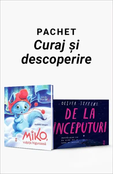 Pachet Curaj și descoperire. Miko, vulpița friguroasă/De la începuturi - Andreea Iatagan