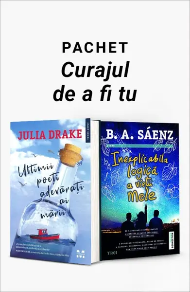 Pachet Curajul de a fi tu. Ultimii poeți adevărați ai mării/Inexplicabila logică a vieții mele - Julia Drake
