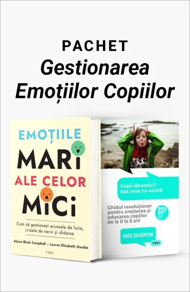 Pachet Gestionarea Emoțiilor Copiilor. Emoțiile mari ale celor mici/Copii obraznici? Așa ceva nu există! - Alyssa Blask Campbell