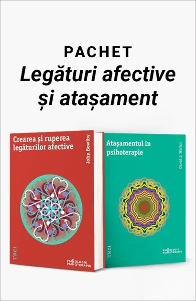 Pachet Legături afective și atașament. Crearea și ruperea legăturilor afective/Ataşamentul în psihoterapie - John Bowlby