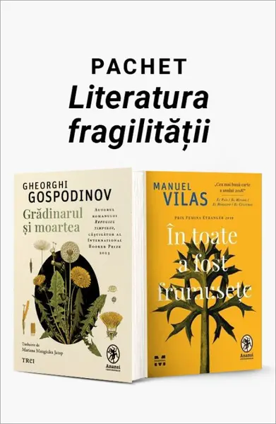 Pachet Literatura fragilității. Grădinarul și moartea/În toate a fost frumusețe - Gheorghi Gospodinov