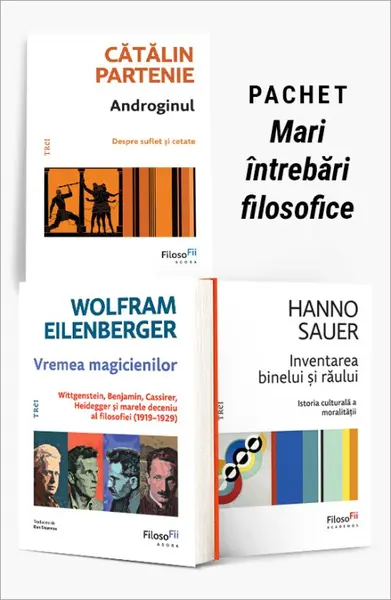 Pachet Mari întrebări filosofice. Androginul/Vremea magicienilor/Inventarea binelui și a răului - Cătălin Partenie