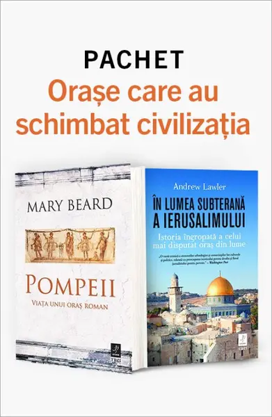 Pachet Orașe care au schimbat civilizația. Pompeii. Viața unui oraș roman/În lumea subterană a Ierusalimului - Mary Beard