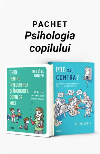 Pachet Psihologia copilului. Ghid pentru înțelegerea și îngrijirea copiilor mici/Pro sau contra? - Héloïse Junier