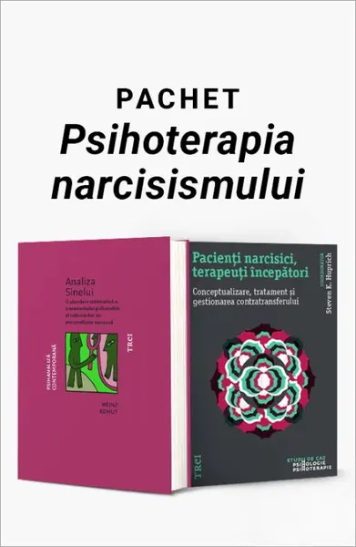 Pachet Psihoterapia narcisismului. Analiza Sinelui/Pacienți narcisici, terapeuți începători - Heinz Kohut