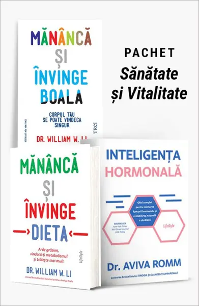 Pachet Sănătate și Vitalitate. Mănâncă și învinge boala/Mănâncă și învinge dieta/Inteligența hormonală - Dr. William W. Li