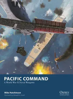 Pacific Command. Wargaming WWII Aircraft Carrier Battles, Paperback/Mike Hutchinson