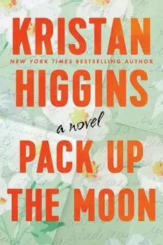 Pack Up the Moon, Paperback/Kristan Higgins