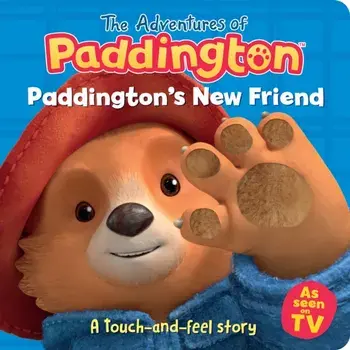Paddington’s New Friend: A touch-and-feel story, Board book/HarperCollins Children’s Books