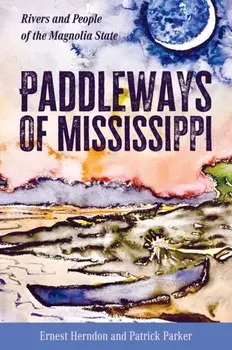 Paddleways of Mississippi. Rivers and People of the Magnolia State, Paperback/Patrick Parker