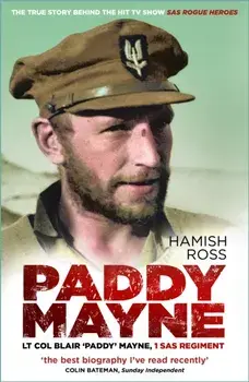 Paddy Mayne. Lt Col Blair 'Paddy' Mayne, 1 SAS Regiment, New ed, Paperback/Hamish Ross