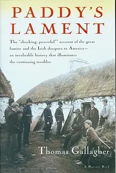 Paddy's Lament, Ireland 1846-1847: Prelude to Hatred, Paperback/Thomas Gallagher